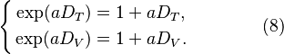 \left\{\begin{align}
 \exp(a D_T) &= 1 + a D_T, \\
 \exp(a D_V) &= 1 + a D_V.
\end{align}\right. \qquad\qquad (8)
