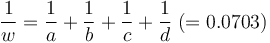 \frac{1}{w}=\frac{1}{a}+\frac{1}{b}+\frac{1}{c}+\frac{1}{d}\;(=0.0703)