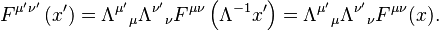 
  F^{\mu' \nu'}\left(x'\right) =
    {\Lambda^{\mu'}}_\mu {\Lambda^{\nu'}}_\nu F^{\mu\nu}\left(\Lambda^{-1} x'\right) =
    {\Lambda^{\mu'}}_\mu {\Lambda^{\nu'}}_\nu F^{\mu\nu}(x).
