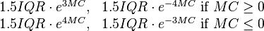 \begin{matrix}
1.5 IQR \cdot e^{3 MC}, &  1.5 IQR \cdot e^{-4 MC} \text{ if } MC \geq 0 \\
1.5 IQR \cdot e^{4 MC}, & 1.5 IQR \cdot e^{-3 MC} \text{ if } MC \leq 0
\end{matrix}
