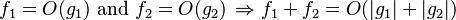  f_1 = O(g_1) \text{ and }
  f_2= O(g_2)\, \Rightarrow f_1 + f_2 = O(|g_1| + |g_2|)\,