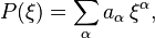   P(\xi) = \sum_\alpha a_\alpha \, \xi^\alpha, 