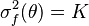 \sigma_f^{2}(\theta) = K