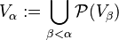 V_\alpha := \bigcup_{\beta < \alpha} \mathcal{P} (V_\beta)