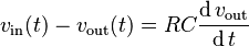 v_{\text{in}}(t) - v_{\text{out}}(t) = RC \frac{\operatorname{d}v_{\text{out}}}{\operatorname{d}t}