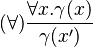 (\forall) \frac{\forall x . \gamma(x)}{\gamma(x')}