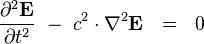  {\partial^2 \mathbf{E} \over \partial t^2} \ - \  c^2 \cdot \nabla^2 \mathbf{E}  \ \ = \ \ 0