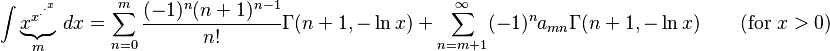  {\int \underbrace{x^{x^{\cdot^{\cdot^{x}}}}}_m \,dx= \sum_{n=0}^m\frac{(-1)^n(n+1)^{n-1}}{n!}\Gamma(n+1,- \ln x) + \sum_{n=m+1}^\infty(-1)^na_{mn}\Gamma(n+1,-\ln x)  \qquad\mbox{(for }x> 0\mbox{)}}