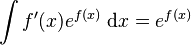 \int  f'(x)e^{f(x)}\;\mathrm{d}x = e^{f(x)}