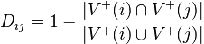 D_{ij}=1-\dfrac{|V^{+}(i)\cap V^{+}(j)|}{|V^{+}(i)\cup V^{+}(j)|}