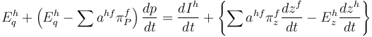 E^{h}_{q}+\left( E^{h}_{q} - \sum a^{hf} \pi^{f}_{P} \right)\frac{dp}{dt}=\frac{dI^{h}}{dt}+\left\{ \sum a^{hf} \pi^{f}_{z} \frac{dz^{f}}{dt} -E^{h}_{z} \frac{dz^{h}}{dt} \right\}