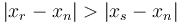 \left| x_r - x_n \right| > \left| x_s - x_n \right|