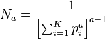  N_a = \frac{1}{ \left[ \sum_{ i = 1 }^K p_i^a \right]^{ a - 1 } }