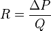  R = \frac{\Delta P}{Q} 