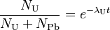 {{N_\mathrm{U}}\over{N_\mathrm{U} + N_\mathrm{Pb}}} = e^{-\lambda_\mathrm{U} t} \,