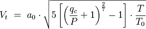 V_t \ = \ a_0 \cdot \sqrt{5\left[\left(\frac{q_c}{P}+1\right)^\frac{2}{7}-1\right] \cdot \frac{T}{T_0}}