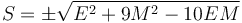 S=\pm\sqrt{E^2+9M^2-10EM}