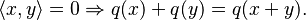 \langle x,y \rangle = 0 \Rightarrow q(x) + q(y) = q(x+y).