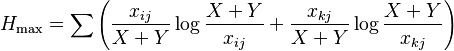  H_\max = \sum \left( \frac{ x_{ ij } }{ X + Y } \log \frac{ X + Y }{ x_{ ij } } + \frac{ x_{ kj }}{ X + Y } \log \frac{ X + Y }{ x_{ kj } } \right)