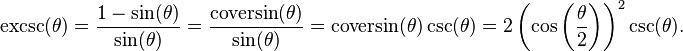 \operatorname{excsc}(\theta) = \frac{1-\sin(\theta)}{\sin(\theta)}
 = \frac{\operatorname{coversin}(\theta)}{\sin(\theta)}
 = \operatorname{coversin}(\theta) \csc(\theta)
 = 2 \left(\cos\left(\frac{\theta}{2}\right)\right)^2 \csc(\theta).\ 