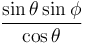  \sin\theta\sin\phi\over\cos\theta