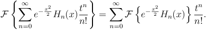 \mathcal{F} \left\{ \sum_{n=0}^\infty e^{-\frac{x^2}{2}} H_n(x) \frac {t^n}{n!} \right\} = \sum_{n=0}^\infty \mathcal{F} \left \{ e^{-\frac{x^2}{2}} H_n(x) \right\} \frac{t^n}{n!}.