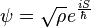 \psi = \sqrt{\rho}e^\frac{iS}{\hbar}