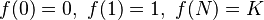 f( 0 )= 0,\ f( 1 ) = 1,\ f( N ) = K 