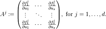 A^j:=
\begin{pmatrix} \frac{\partial f_1^j}{\partial u_1} & \cdots & \frac{\partial f_1^j}{\partial u_s} \\
\vdots & \ddots & \vdots \\
\frac{\partial f_s^j}{\partial u_1} & \cdots &
\frac{\partial f_s^j}{\partial u_s}
\end{pmatrix}
,\text{ for }j = 1, \ldots, d.