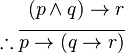 \begin{align}
(p \wedge q) \rightarrow r\\
\therefore \overline{p \rightarrow (q \rightarrow r)} \\
\end{align}