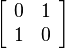 \left[\begin{array}{cc}0&1\\1&0\end{array}\right]