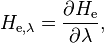 H_{\mathrm{e},\lambda} = \frac{\partial H_\mathrm{e}}{\partial \lambda},