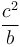 \frac{c^2}{b}