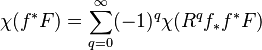 \chi(f^* F) = \sum_{q=0}^{\infty} (-1)^{q} \chi(R^q f_* f^* F)