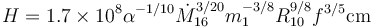 H=1.7\times 10^8\alpha^{-1/10}\dot{M}^{3/20}_{16} m_1^{-3/8} R^{9/8}_{10}f^{3/5} {\rm cm}