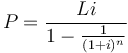 
P= \frac{Li}{1-\frac{1}{(1+i)^n}}
