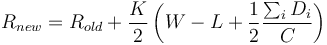  R_{ new } = R_{ old } + \frac{ K }{ 2 } \left( W - L + \frac{ 1 }{ 2 } \frac{ \sum_i D_i }{ C } \right ) 