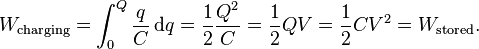  W_\text{charging} = \int_0^Q \frac{q}{C} \, \mathrm{d}q = \frac{1}{2}\frac{Q^2}{C} = \frac{1}{2}QV = \frac{1}{2}CV^2 = W_\text{stored}.