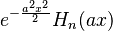 \displaystyle e^{-\frac{a^2 x^2}2} H_n(a x)\,