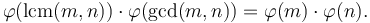 \varphi(\mathrm{lcm}(m,n))\cdot\varphi(\mathrm{gcd}(m,n)) = \varphi(m)\cdot\varphi(n).