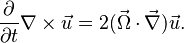 
\frac{\partial}{\partial t} \nabla \times \vec{u} 
= 2 ( \vec{\Omega} \cdot \vec{\nabla} ) \vec{u}.
