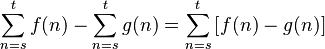 \sum_{n=s}^t f(n) - \sum_{n=s}^{t} g(n) = \sum_{n=s}^t \left[f(n) - g(n)\right]