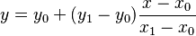 y = y_0 + (y_1-y_0)\frac{x - x_0}{x_1-x_0}  