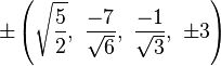 \pm\left(\sqrt{\frac{5}{2}},\ \frac{-7}{\sqrt{6}},\ \frac{-1}{\sqrt{3}},\ \pm3\right)