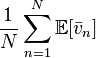 \frac{1}{N} \sum_{n=1}^N \mathbb E[\bar v_n]