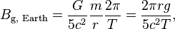 B_\text{g, Earth} = \frac{G }{5 c^2} \frac{m}{r} \frac{2 \pi}{T} = \frac{2 \pi r g}{5c^2 T},