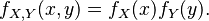 f_{X,Y}(x,y) = f_X(x) f_Y(y).