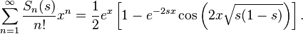 \sum_{n=1}^\infty {S_n(s)\over n!} x^n = {1 \over 2} e^x \left [ 1-e^{-2sx} \cos\left (2x \sqrt{s(1-s)}\right )\right ] .