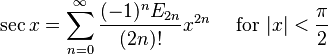 \sec x = \sum^{\infty}_{n=0} \frac{(-1)^n E_{2n}}{(2n)!} x^{2n}\quad\text{ for }|x| < \frac{\pi}{2}\!