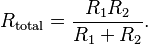 R_\mathrm{total} = \frac{R_1R_2}{R_1+R_2} .